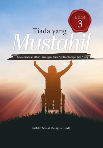 Tiada Yang Mustahil Edisi 3: Keusahawanan OKU - Genggam Bara Api Biar Sampai Jadi Arang (Nothing Is Impossible, Edition 3: OKU Entrepreneurship – Perseverance Until Success)