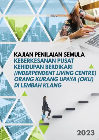 Kajian Penilaian Semula Keberkesanan Pusat Kehidupan Berdikari (Independent Living Centre) Orang Kurang Upaya (OKU) di Lembah Klang 